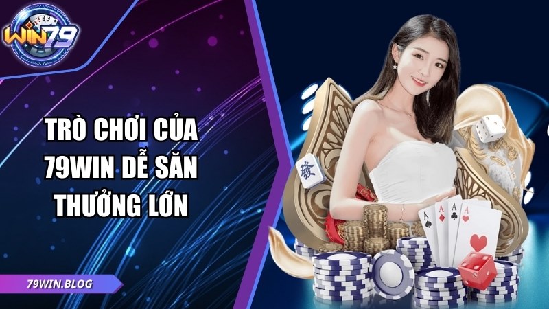 Trò chơi của hệ thống dễ săn thưởng lớn